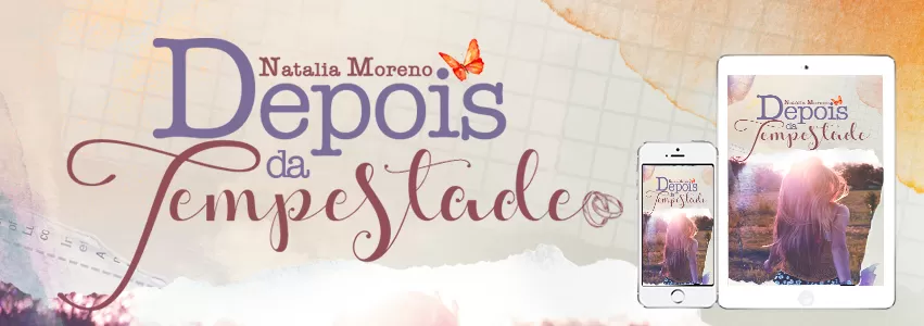 Escrito por Natalia Moreno, livro "Depois da Tempestade" aborda reflexões sobre relacionamentos 1 Escrito por Natalia Moreno, livro "Depois da Tempestade" aborda reflexões sobre relacionamentos